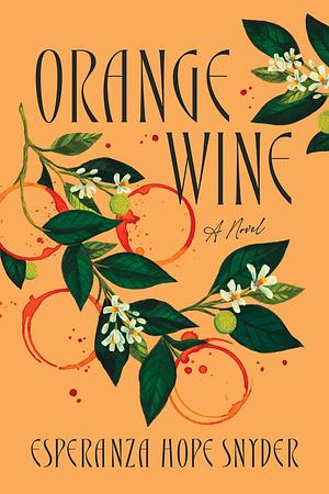 Orange Wine by Esperanza Hope Snyder