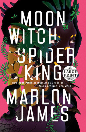Moon Witch, Spider King by Marlon James