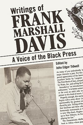 Writings of Frank Marshall Davis: A Voice of the Black Press by Frank Marshall Davis