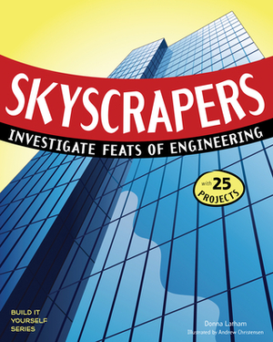 Skyscrapers: Investigate Feats of Engineering by Donna Latham