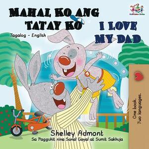 Mahal Ko ang Tatay Ko I Love My Dad: Tagalog English Bilingual Book by Kidkiddos Books, Shelley Admont