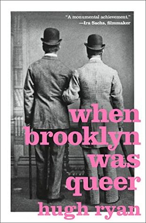 When Brooklyn Was Queer by Hugh Ryan