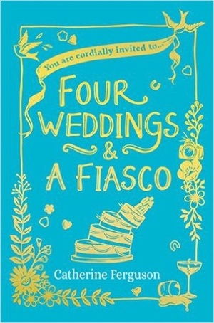 Four Weddings and a Fiasco by Catherine Ferguson
