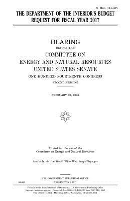 The Department of the Interior's budget request for fiscal year 2017 by Committee on Energy and Natur Resources, United States Senate, United States Congress