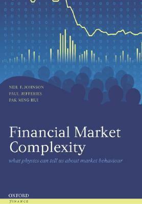 Financial Market Complexity: What Physics Can Tell Us about Market Behaviour by Neil F. Johnson