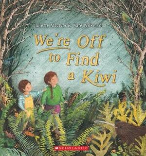 We're Off to Find a Kiwi by Juliette MacIver