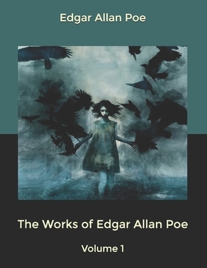 The Works of Edgar Allan Poe- Volume 1 by Edgar Allan Poe