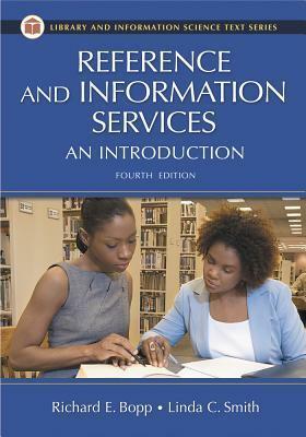 Reference and Information Services: An Introduction, 4th Edition by Richard E. Bopp, Linda C. Smith