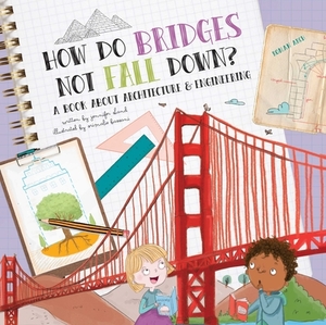 How Do Bridges Not Fall Down? by Jennifer Shand