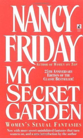 My Secret Garden: Women's Sexual Fantasies by Nancy Friday