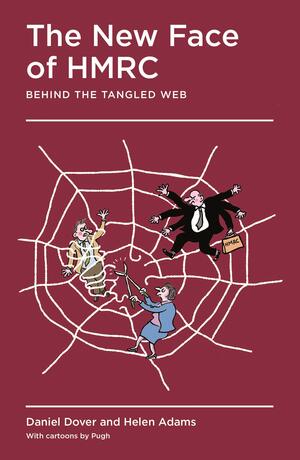 The New Face of HMRC: Behind the Tangled Web by Daniel Dover, Helen Adams
