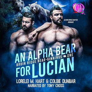 An Alpha Bear For Lucian by Colbie Dunbar, Lorelei M. Hart