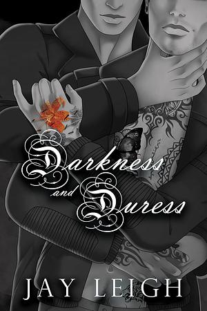 Darkness and Duress by Jay Leigh