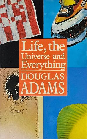 Life, the Universe and Everything by Douglas Adams