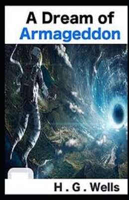 A Dream of Armageddon Illustrated by H.G. Wells