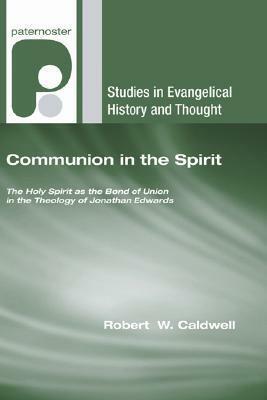 Communion in the Spirit by Robert W. Caldwell III