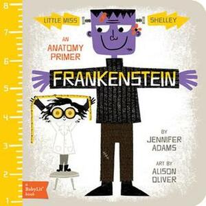 Frankenstein: A BabyLit® Anatomy Primer by Alison Oliver, Jennifer Adams