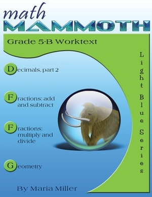 Math Mammoth Grade 5-B Worktext by Maria Miller