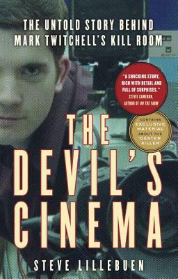 The Devil's Cinema: The Untold Story Behind Mark Twitchell's Kill Room by Steve Lillebuen