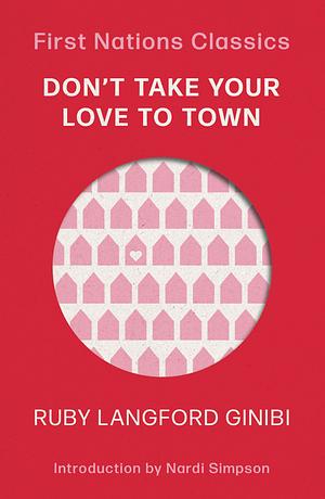 Don't Take Your Love to Town by Ruby Langford Ginibi