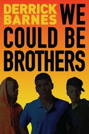 We Could Be Brothers by Derrick Barnes