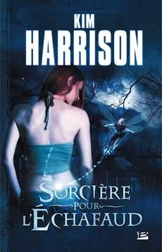 Sorcière pour l'échafaud by Kim Harrison