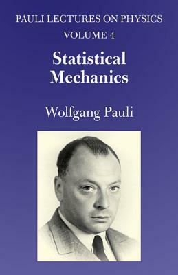 Statistical Mechanics: Volume 4 of Pauli Lectures on Physics by Wolfgang Pauli