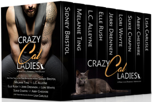 The Crazy Cat Ladies by Sidney Bristol, Elle Rush, Melanie Ting, Sukie Chapin, Jerri Drennen, L.C. Alleyne, Lori Whyte, Lisa Carlisle