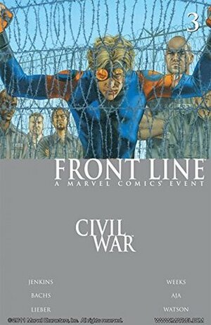 Civil War: Front Line #3 by Paul Jenkins, David Aja, Steve Lieber, John Watson, John Watson, Robert Campanella, Ramón F. Bachs, Lee Weeks