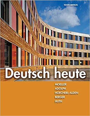 Deutsch heute by Jack R. Moeller, Winnifred R. Adolph, Simone Berger, Thorsten Huth, Gisela Hoecherl-Alden
