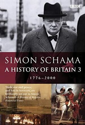 A History of Britain 3: 1776-2000 by Simon Schama