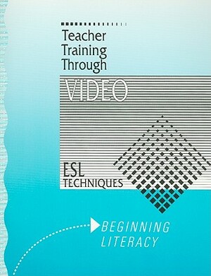 Beginning Literacy: ESL Techniques by Nancy Hampson, Laurel Owensby