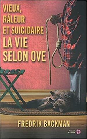 Vieux, râleur et suicidaire: La Vie selon Ove by Fredrik Backman