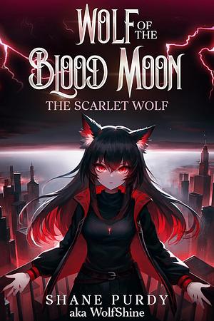 The Scarlet Wolf: A Blood Magic Lycanthrope LitRPG by Shane Purdy