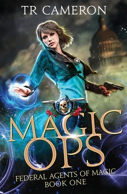 Magic Ops: An Urban Fantasy Action Adventure by Tr Cameron, Michael Anderle, Martha Carr
