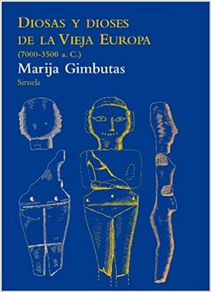 Diosas y Dioses de la vieja Europa by Marija Gimbutas