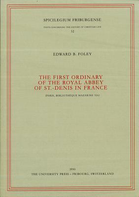 The First Ordinary of the Royal Abbey of St.-Denis in France by Edward B. Foley