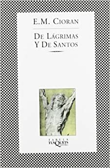De lágrimas y de santos by E.M. Cioran