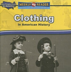 Clothing in American History by Dana Meachen Rau