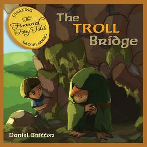 The Financial Fairy Tales: The Troll Bridge by Daniel Britton