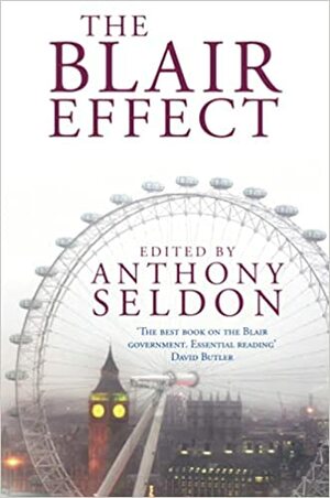 The Blair Effect by Anthony Seldon