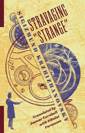 Stravaging “Strange” by Sigizmund Krzhizhanovsky