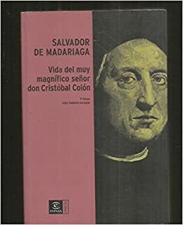 Vida del muy magnífico señor Don Cristóbal Colón by Salvador de Madariaga