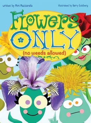Flowers Only: No Weeds Allowed by Mimi Mazzarella