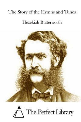 The Story of the Hymns and Tunes by Hezekiah Butterworth