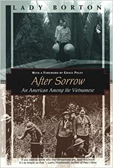 After Sorrow: An American Among the Vietnamese by Lady Borton, Grace Paley