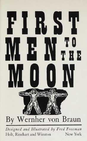 First Men to the Moon by Wernher von Braun, Fred Freeman