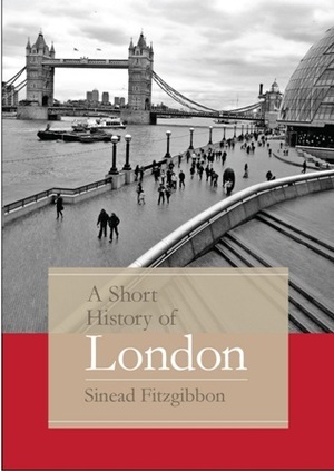 A Short History of London by Sinead Fitzgibbon