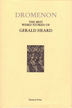 Dromenon: The Best Weird Stories of Gerald Heard by Gerald Heard
