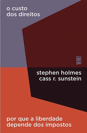 O custo dos direitos by Cass R. Sunstein, Stephen Holmes